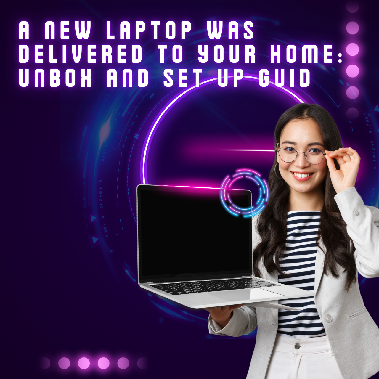 A New Laptop Was Delivered to Your Home: Unbox and Set Up Guid