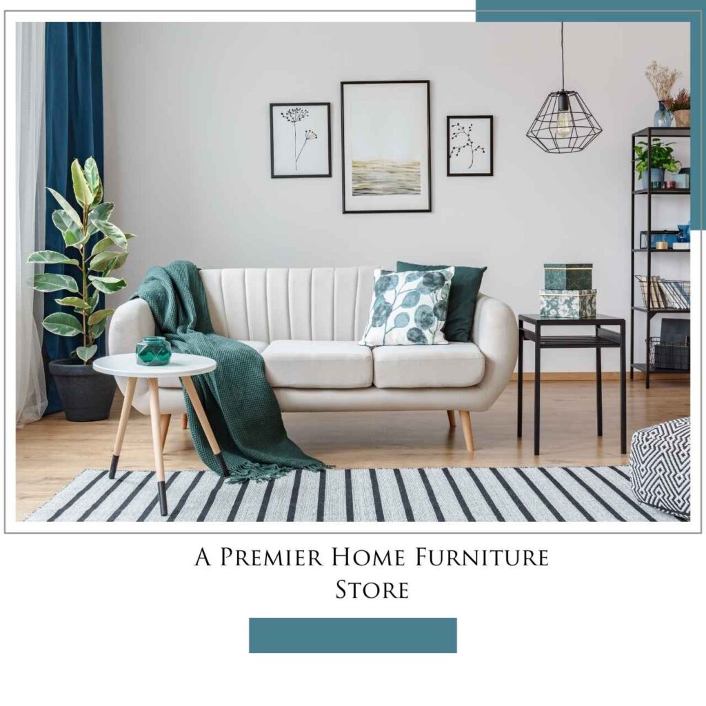 A Premier Home Furniture Store A Premier Home Furniture Store