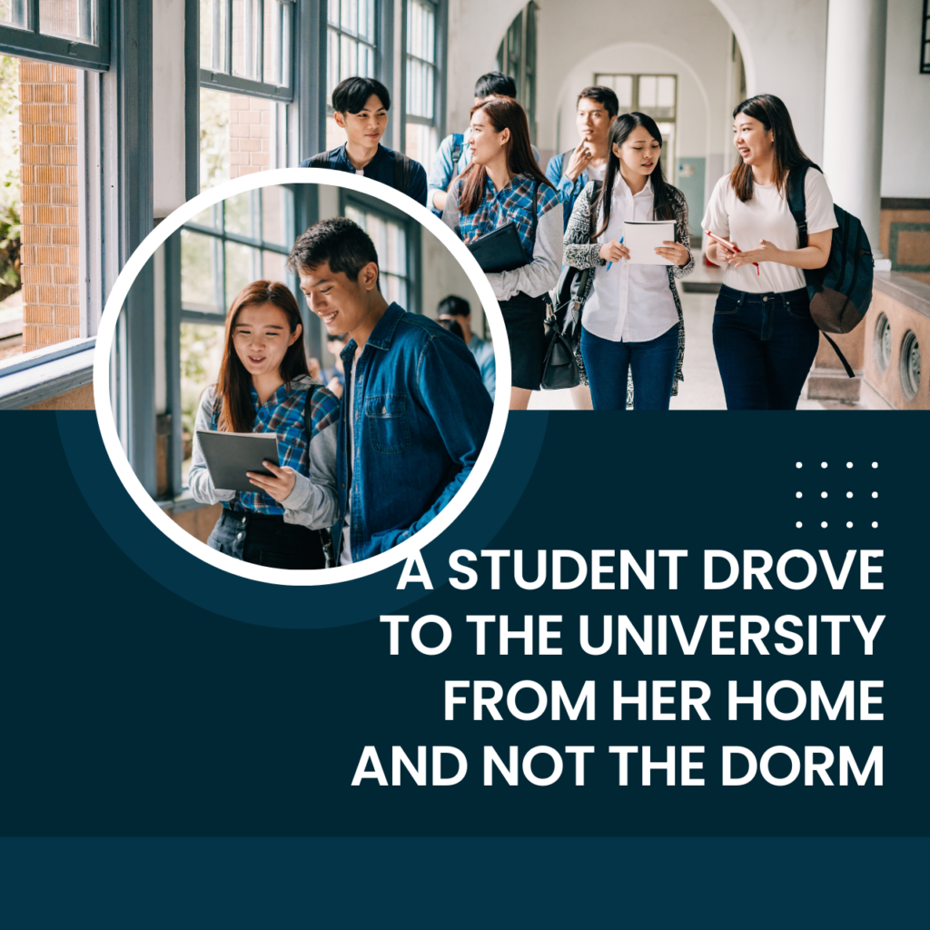 A Student Drove to the University from Her Home And Not the Dorm